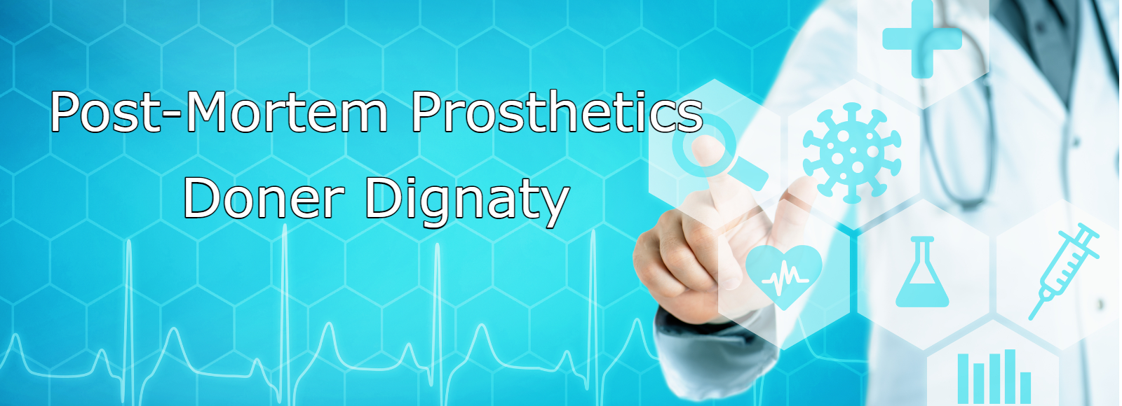 Post Mortem Prosthetics for Doner Dignaty